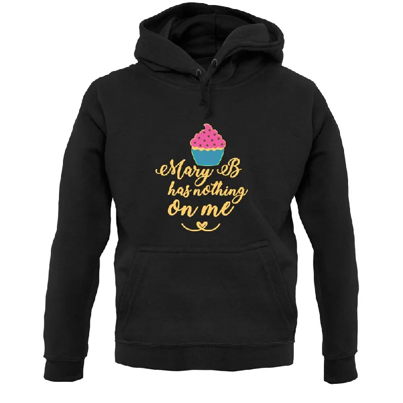 Mary B Has Nothing On Me Unisex Hoodie Hoodie with Turtle Neck Cozy Winter